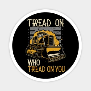 tread on those who tread on you Magnet